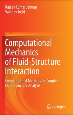 Computational Mechanics of Fluid-Structure Interaction: Computational Methods for Coupled Fluid-Structure Analysis