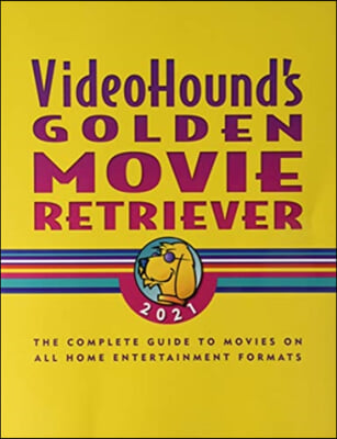 Videohound&#39;s Golden Movie Retriever 2021: The Complete Guide to Movies on Vhs, DVD, and Hi-Def Formats