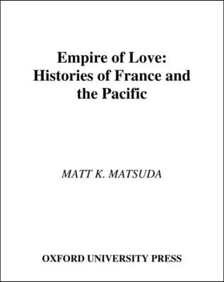 Empire of Love: Histories of France and the Pacific