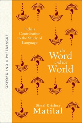 The Word and the World: India&#39;s Contribution to the Study of Language