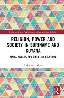 Religion, Power, and Society in Suriname and Guyana