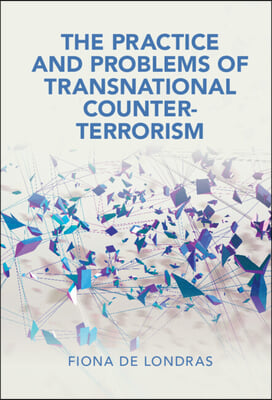 The Practice and Problems of Transnational Counter-Terrorism