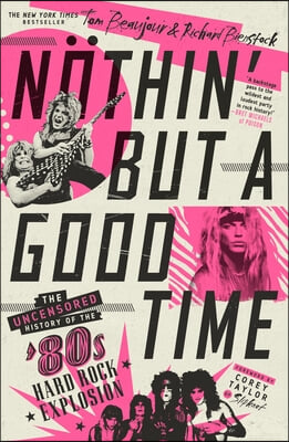 Nothin' But a Good Time: The Uncensored History of the '80s Hard Rock Explosion