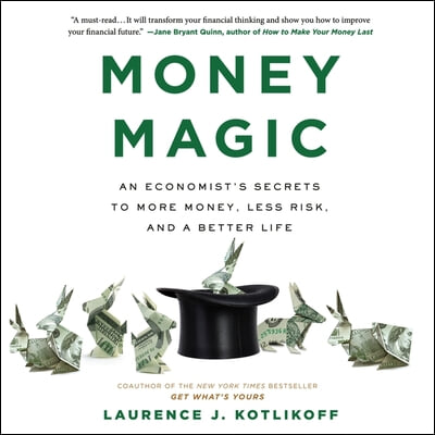 Money Magic Lib/E: An Economist's Secrets to More Money, Less Risk, and a Better Life