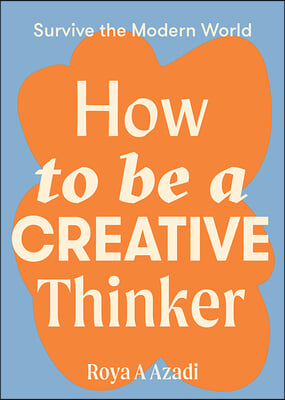 How to Be a Creative Thinker