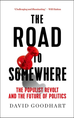 The Road to Somewhere: The Populist Revolt and the Future of Politics