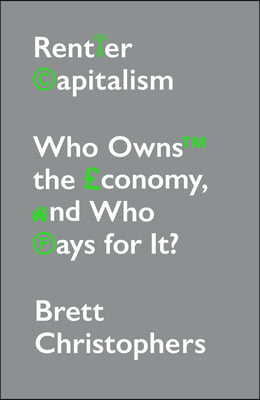 Rentier Capitalism: Who Owns the Economy, and Who Pays for It?