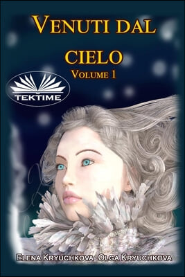 Venuti dal cielo, Volume 1