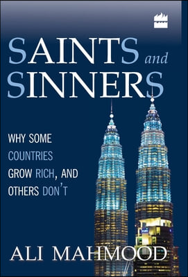 Saints and Sinners: Why Some Countries Grow Rich, and Others Don&#39;t