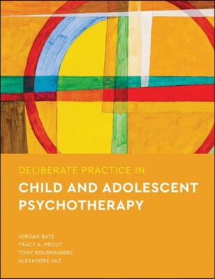 Deliberate Practice in Child and Adolescent Psychotherapy