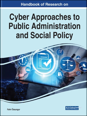 Handbook of Research on Cyber Approaches to Public Administration and Social Policy