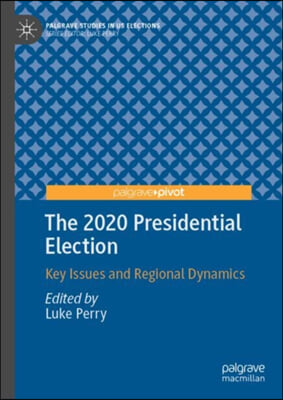 The 2020 Presidential Election: Key Issues and Regional Dynamics