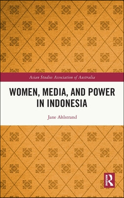 Women, Media, and Power in Indonesia