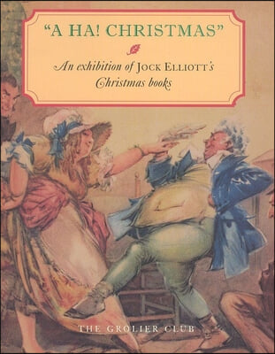 A HA! Christmas - An Exhibition at the Grolier Club of Jock Elliott`s Christmas books