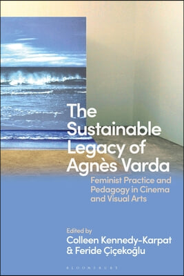 The Sustainable Legacy of Agnes Varda: Feminist Practice and Pedagogy