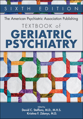 The American Psychiatric Association Publishing Textbook of Geriatric Psychiatry, Sixth Edition