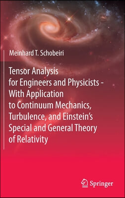 Tensor Analysis for Engineers and Physicists - With Application to Continuum Mechanics, Turbulence, and Einstein's Special and General Theory of Relat