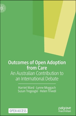 Outcomes of Open Adoption from Care: An Australian Contribution to an International Debate