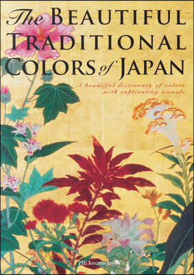 The Beautiful Traditional Colors of Japan: A Beautiful Dictionary of Colors with Captivating Visuals