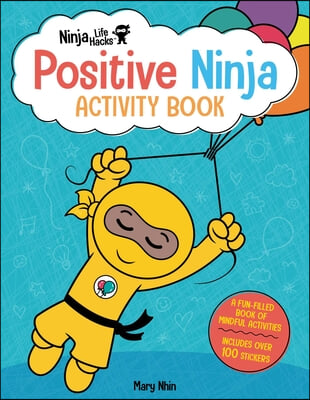 Ninja Life Hacks: Positive Ninja Activity Book: (Mindful Activity Books for Kids, Emotions and Feelings Activity Books, Social Skills Activities for K