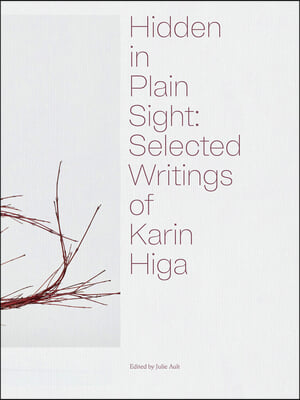 Hidden in Plain Sight: Selected Writings of Karin Higa