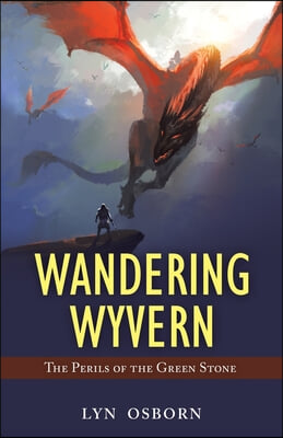 Wandering Wyvern: The Perils of the Green Stone