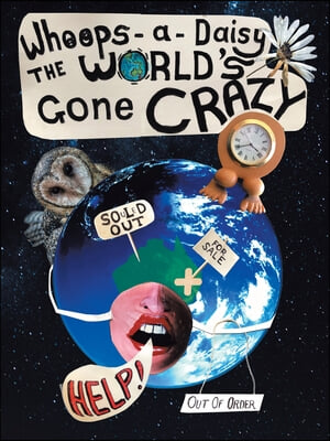 Whoops-A-Daisy the World&#39;s Gone Crazy: A Book in Rhyme by Betzy