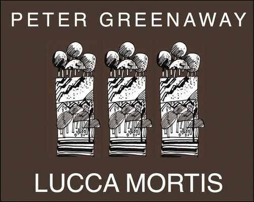 Peter Greenaway: Lucca Mortis