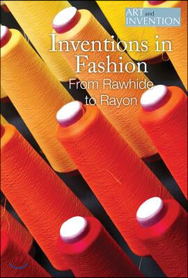 Inventions in Fashion: From Rawhide to Rayon