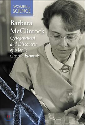 Barbara McClintock: Cytogeneticist and Discoverer of Mobile Genetic Elements