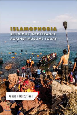 Islamophobia: Religious Intolerance Against Muslims Today