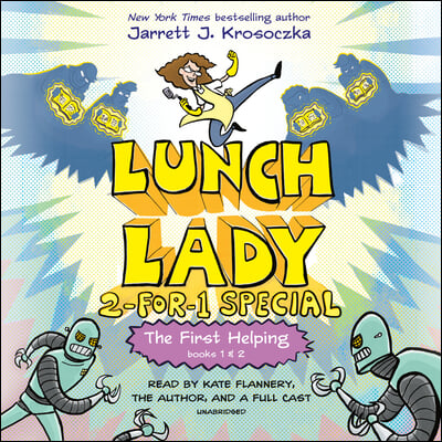 The First Helping (Lunch Lady Books 1 &amp; 2): The Cyborg Substitute and the League of Librarians