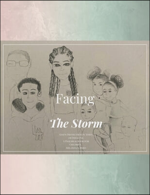 Facing the Storm God&#39;s Protection in Times of Disaster: A Psalms 91 Book for Children