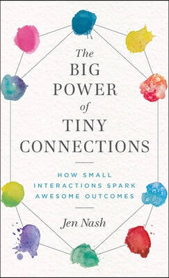 The Big Power of Tiny Connections: How Small Interactions Spark Awesome Outcomes