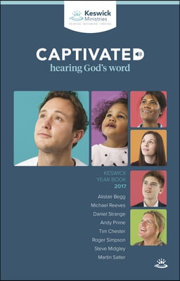 Keswick Year Book 2017: Captivated: Hearing God&#39;s Word