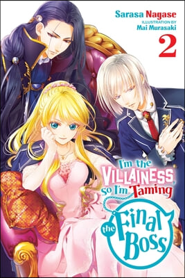 I&#39;m the Villainess, So I&#39;m Taming the Final Boss, Vol. 2 (Light Novel)