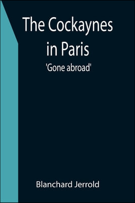The Cockaynes in Paris; 'Gone abroad'