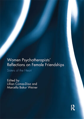 Women Psychotherapists&#39; Reflections on Female Friendships