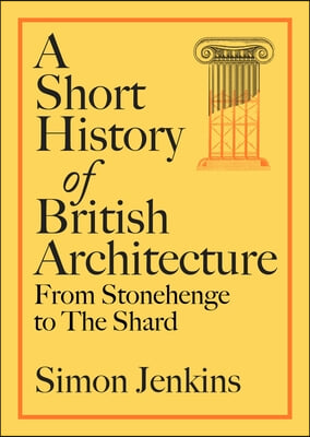 A Short History of British Architecture: From Stonehenge to the Shard