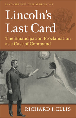 Lincoln&#39;s Last Card: The Emancipation Proclamation as a Case of Command