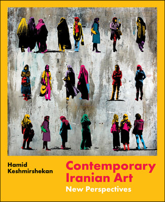 Contemporary Iranian Art: New Perspectives