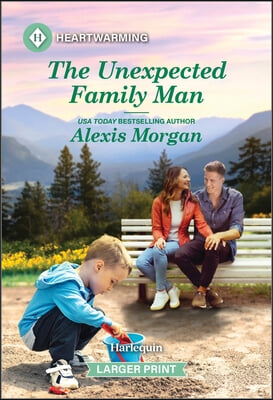 The Unexpected Family Man: A Clean and Uplifting Romance