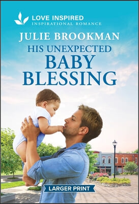 His Unexpected Baby Blessing: An Uplifting Inspirational Romance