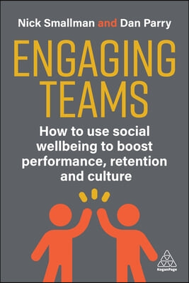 Engaging Teams: How to Use Social Wellbeing to Boost Performance, Retention and Culture