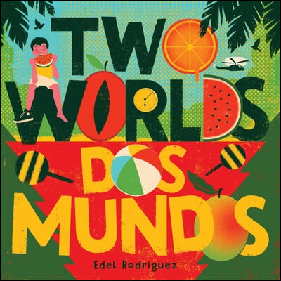 Two Worlds (DOS Mundos): A First Picture Book of English and Spanish Words