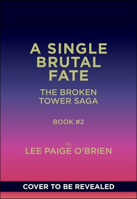 A Single Brutal Fate (the Broken Tower Book #2)