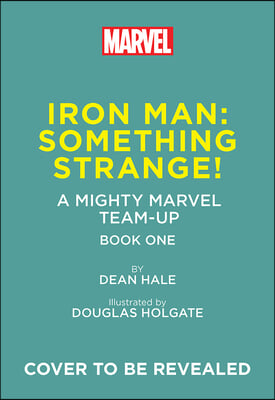 Iron Man: Something Strange! (a Mighty Marvel Team-Up): An Original Graphic Novel Volume 4