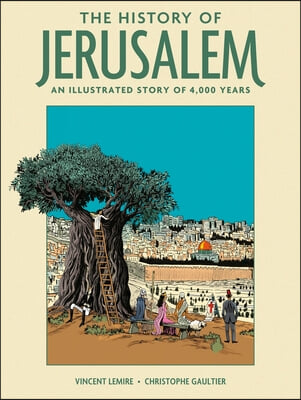 The History of Jerusalem: An Illustrated Story of 4,000 Years