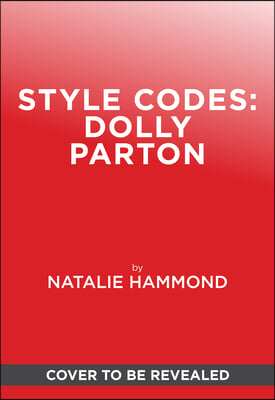 Style Codes: Dolly Parton: A Guide to Dressing Like a Fashion Icon