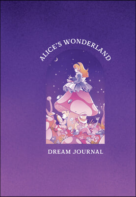 Alice&#39;s Wonderland Dream Journal: A Memory Book Inspired by the Works of Lewis Carroll